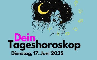 Tägliches Horoskop für Dienstag, 17. Juni 2025