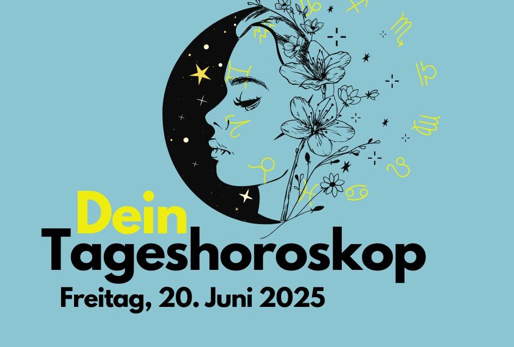 Tägliches Horoskop für Freitag, 20. Juni 2025