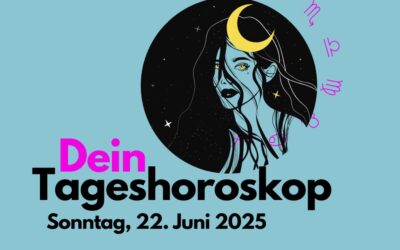 Tägliches Horoskop für Sonntag, 22. Juni 2025