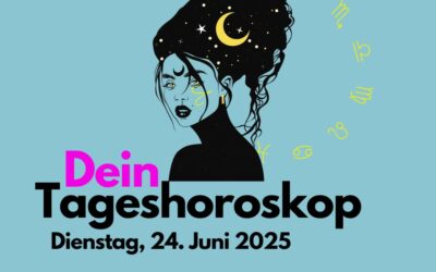 Tägliches Horoskop für Dienstag, 24. Juni 2025