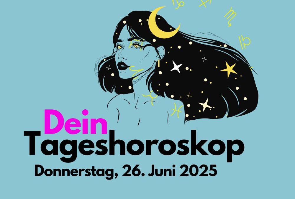 Tägliches Horoskop für Donnerstag, 26. Juni 2025