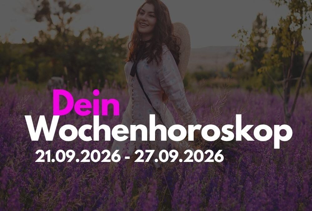 Wochenhoroskop 21. bis 27. September 2026: Das erwartet dein Sternzeichen